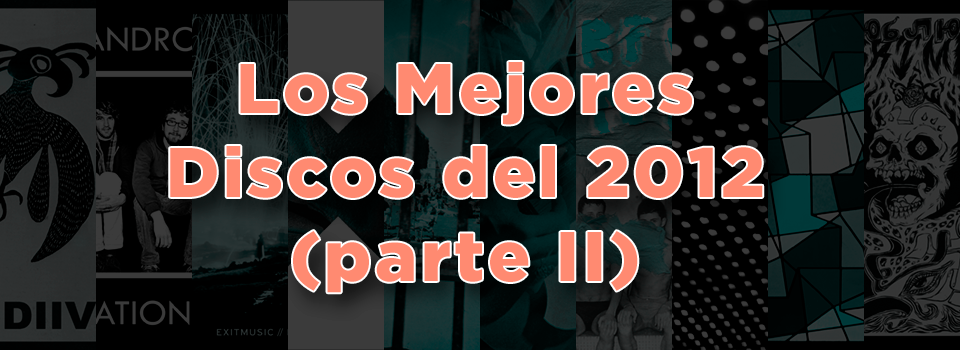 Los mejores discos del 2012 (parte II)