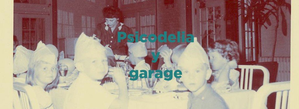 Psicodelia y garage