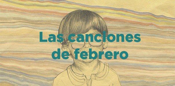 Las canciones de febrero