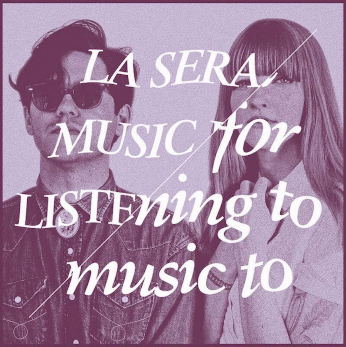 Reseñamos 'Music for Listening to Music To', el nuevo disco de La Sera